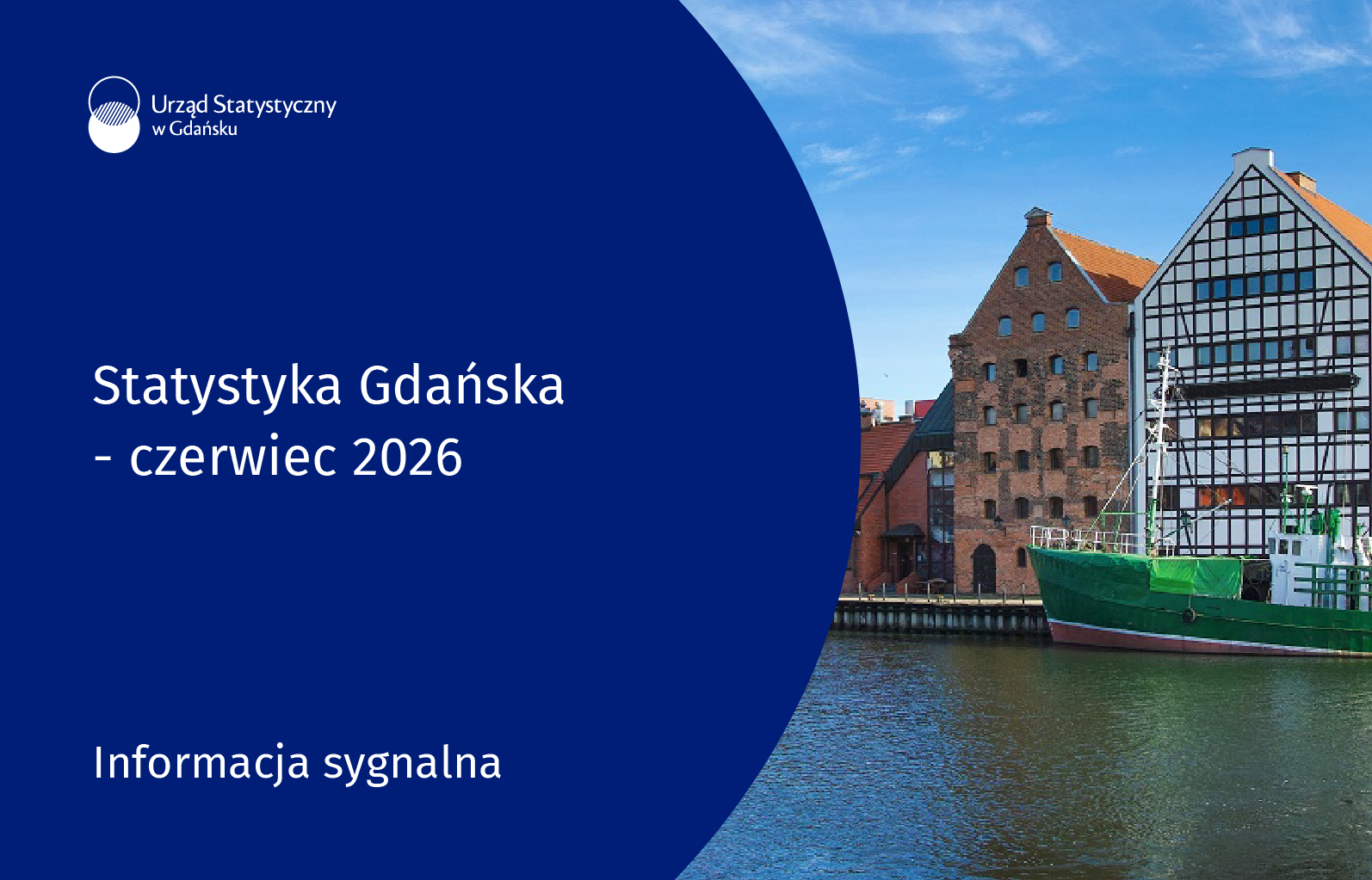 Z lewej strony niebieskie tło, na górze logo Urzędu Statystycznego w Gdańsku, pośrodku tytuł informacji sygnalnej, na dole rodzaj produktu, po prawj stronie grafika Gdańsk - Wyspa spichrzów, na pierwszym planie rzeka Motława, w oddali stare budynki.