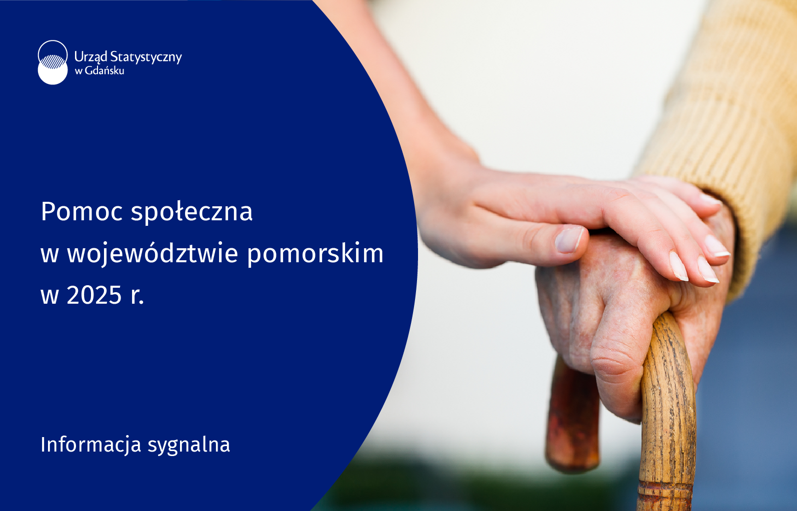 Z lewej strony niebieskie tło, na górze logo Urzędu Statystycznego w Gdańsku, pośrodku tytuł informacji sygnalnej Pomoc społeczna w województwie pomorskim w 2025 r., na dole rodzaj produktu, po prawej stronie grafika - osoba trzymająca rękę starszej osoby z laską.