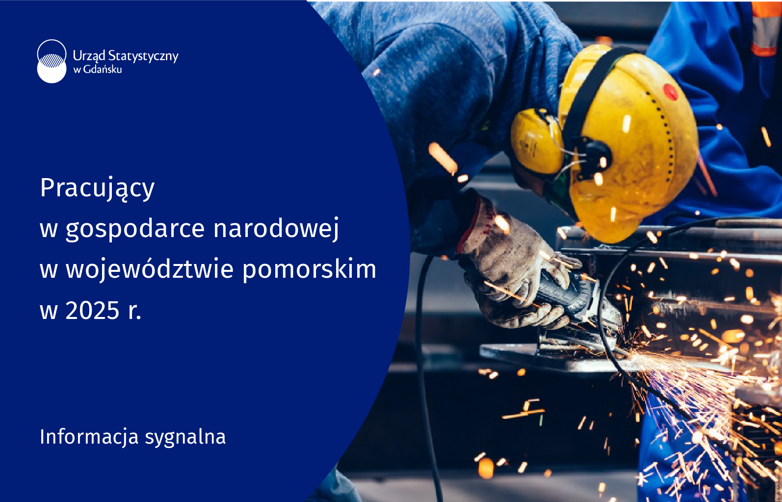 Po lewej stronie niebieskie tło, u góry logo Urzędu Statystycznego w Gdańsku, pośrodku tytuł Informacji sygnalnej, na dole rodzaj produktu. Po prawej stronie zdjęcie a na nim mężczyzna w kasku oraz nausznikach szlifujący metal.